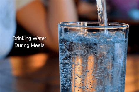 Drinking Water During Meals Is It Good Or Bad For You