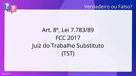 QScon Direito Art 8º Lei 7 783 89 FCC 2017 Juiz do Trabalho