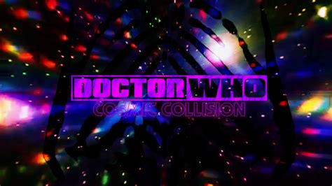 Doctor Who Cosmic Collision V 2 YouTube