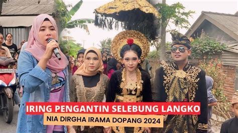 Mantap Hari Ini Nia Dirgha Iring Pengantin Selebung Langko Bareng