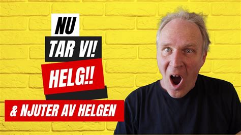 Äh nu tar vi helg YouTube