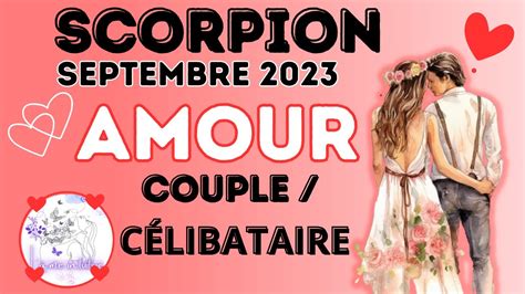 Scorpion Sentimental Septembre Couple C Libataire Youtube