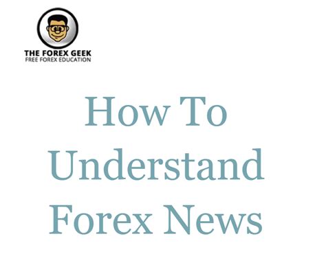 How To Understand Forex News The Forex Geek