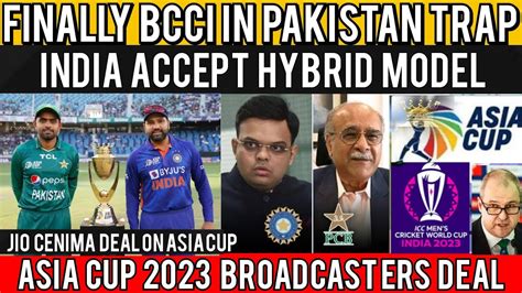 Big News India Accept Hybrid Model Asia Cup 2023 Broadcasters Deal