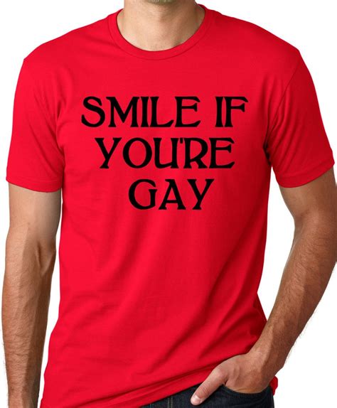 Smile If You Re Gay Funny T Shirt Gay Pride Humor Tee Etsy