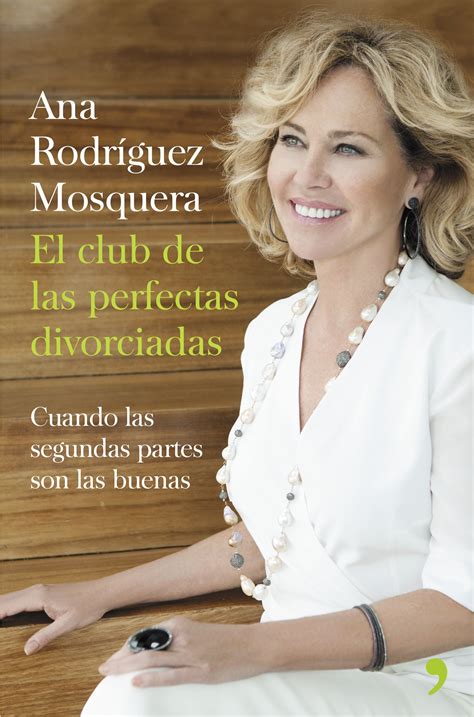 El Club De Las Perfectas Divorciadas Ana Rodríguez Mosquera