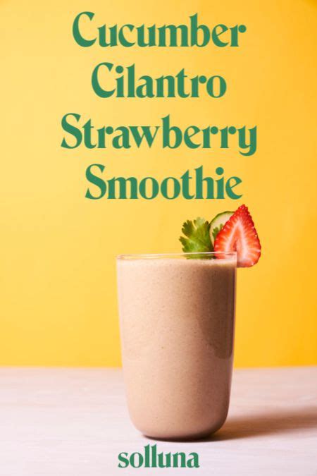 Cucumber Cilantro Strawberry Smoothie Solluna By Kimberly Snyder Recipe Strawberry