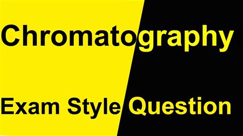 Chromatography Exam Style Practice Question On How To Set Up