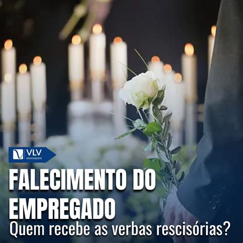 Quem Assina A Rescisão Em Caso De Falecimento Do Empregador - Rescisão por falecimento do empregado - VLV Advogados