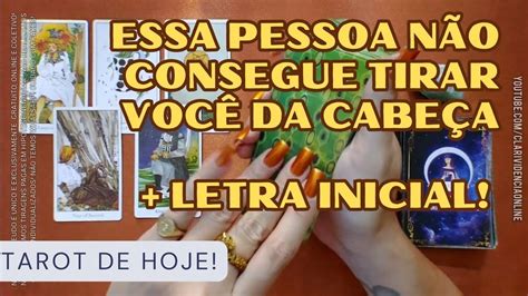 ESSA PESSOA NÃO CONSEGUE TIRAR VOCÊ DA CABEÇA LETRA INICIAL