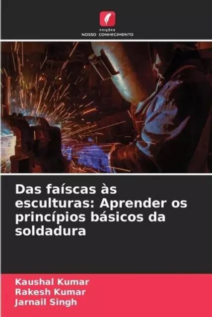 Das Fa Scas S Esculturas Aprender Os Princ Pios B Sicos Da Soldadura