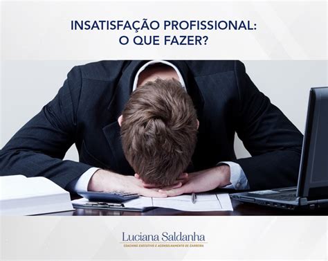 O Que É Insatisfação - News sobre Insatisfação profissional: o que fazer? – 19/09/2016