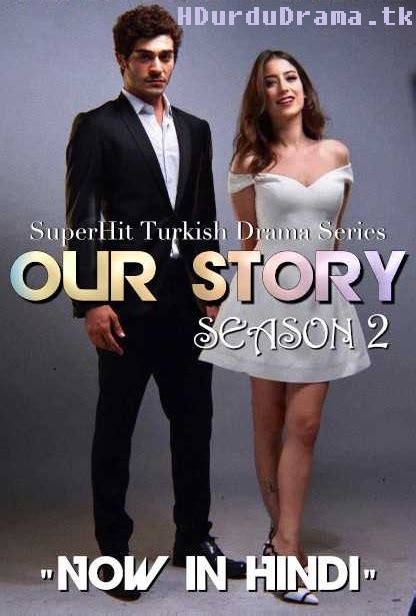 Our Story Season 2 Hindi Dubbed 720p [turkish Drama Series] Bizim