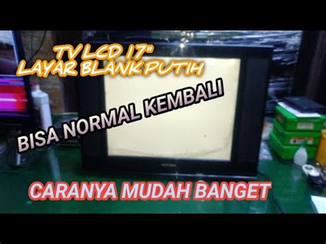 Cara Memperbaiki Tv Led Aoyama Layar Blank Putih Pemula Jg Pasti Bisa