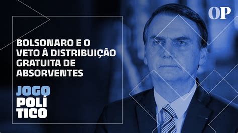 Ao Vivo Bolsonaro E O Veto Distribui O Gratuita De Absorventes