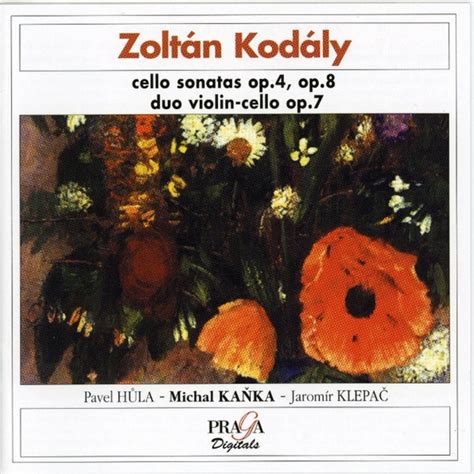 Zoltán Kodály: Sonata for Cello Solo, Cello Sonata, Duo for Violin and Cello | Michal Kaňka ...