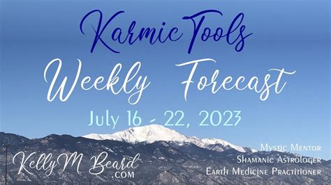 July Weekly Forecast Events Kelly M Beard Youtube