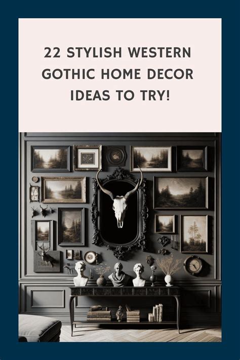 22 Western Gothic Decor Ideas For An Enchanting Home Makeover In 2024