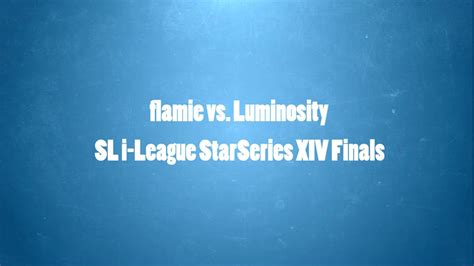 Sl I League Starseries Xiv Finals Flamie Vs Luminosity Youtube