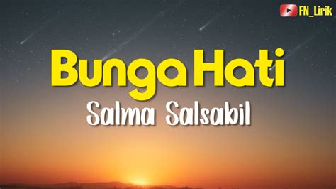 BUNGA HATI SALMA SALSABIL LIRIK YouTube