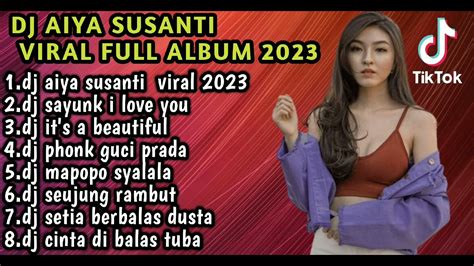 Dj Aiya Susanti Remix Sayunk I Love You Full Album Viral Tiktok Full