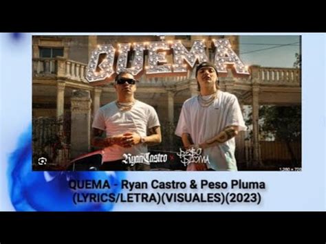 QUEMA Ryan Castro Peso Pluma LYRICS LETRA VISUALES 2023 YouTube