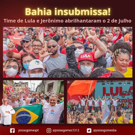 Lula No De Julho Vamos Juntos Pela Bahia E Pelo Brasil Josias Gomes