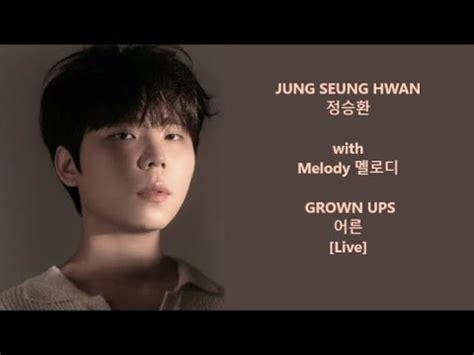 Jung Seung Hwan 정승환 with Melody 멜로디 Grown Ups 어른 Live Han Eng