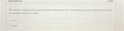 Solved Question 25 ﻿ptsWe utilized a deployment server and | Chegg.com