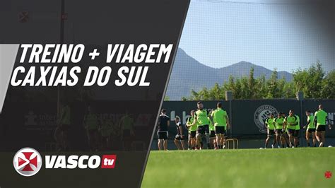 TREINO VIAGEM CAXIAS DO SUL VASCOTV YouTube