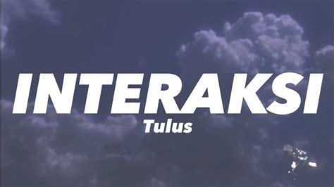 Interaksi Tulus Lirik Youtube