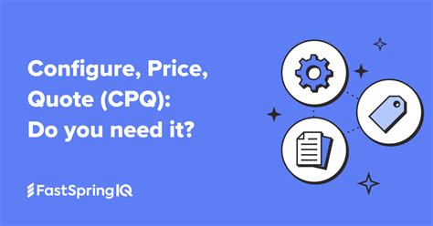 What Is Cpq Configure Price Quote Does Your Business Need It