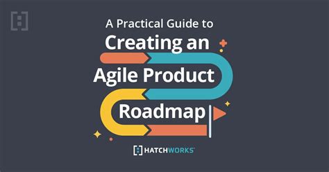 A Guide To Creating An Agile Product Roadmap Free Templates Hatchworks