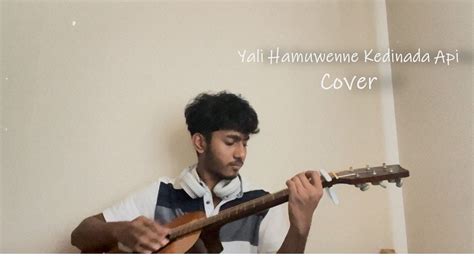 Yali Hamuwenne Kedinada Api Acoustic Cover Piyath Rajapaksha Youtube