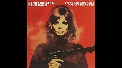 Nancy Sinatra Bang Bang Kaitlyn Delay And Stone Van Brooken Edit