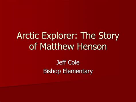 PPT - Arctic Explorer: The Story of Matthew Henson PowerPoint ...