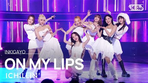 Ichillin On My Lips Inkigayo Youtube