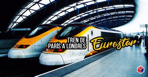 Tren Eurostar París Londres Guía Enero 2020