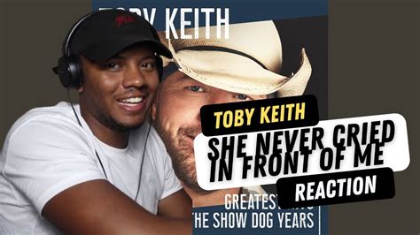 Toby Keith She Never Cried In Front Of Me Country Reaction Youtube