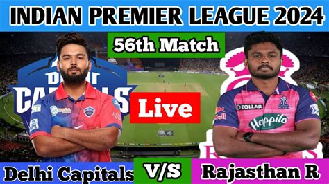 Live Delhi Capitals Vs Rajasthan Royals 56th Match Dc Vs Rr