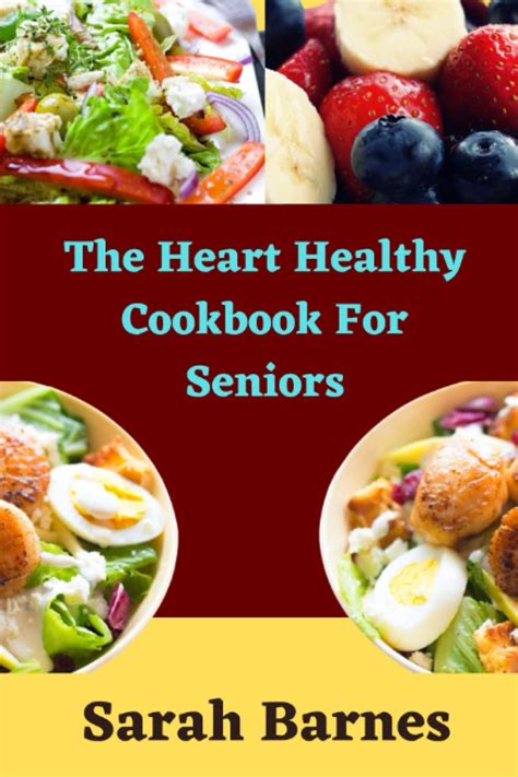 The Heart Healthy Cookbook For Seniors The Seniors Guide To Cardiac