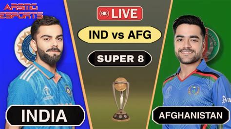 LIVE AFG VS IND 43rd Match Super 8 Group 1 ICC Mens T20 World Cup