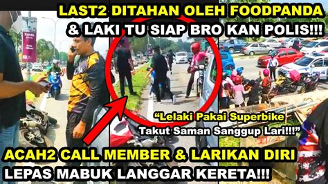 ACAH2 CALL MEMBER LARIKAN DIRI LEPAS MABUK LANGGAR KERETA LAST2