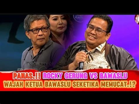 DEBAT PANAS KETUA BAWASLU DI BIKIN PUCAT OLEH ROCKY GERUNG TERUS