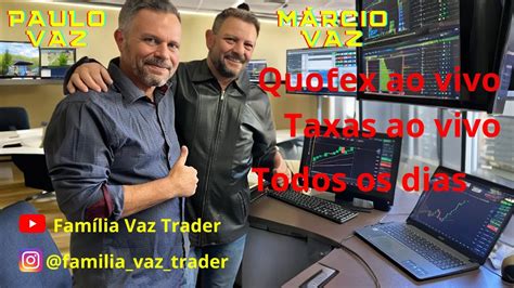 Operando Ao Vivo Na Quotex Live FAMILIA VAZ TRADER TAXAS AO VIVO DIA