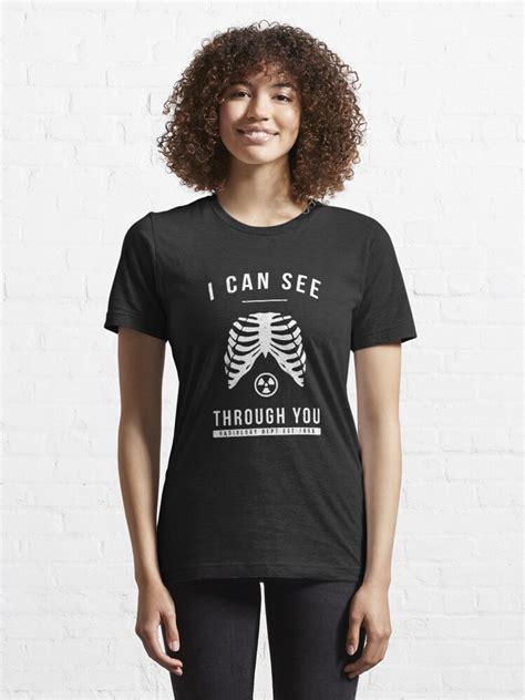 Cool I Can See Through You Radiology X Ray Rad Tech T Shirt T Shirt For Sale By Looktwice