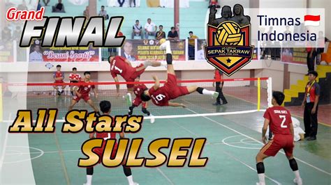 ALL STARS SULSEL FINAL Kejurnas Sepak Takraw 2024 YouTube