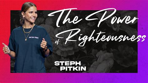 The Power Of Righteousness Steph Pitkin YouTube