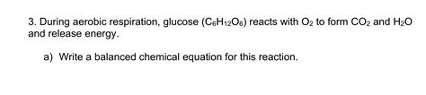 Solved 3. During aerobic respiration, glucose (CeH12O6) | Chegg.com