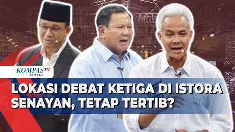 KPU Umumkan Lokasi Debat Ketiga Di Istora Senayan Begini Persiapan